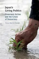 Japán élő politikája: Grassroots Action and the Crises of Democracy (Alulról jövő akciók és a demokrácia válsága) - Japan's Living Politics: Grassroots Action and the Crises of Democracy