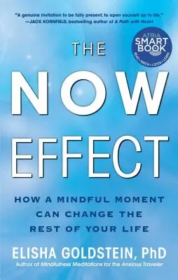 A most-effektus: Hogyan változtathatja meg egy tudatos pillanat az életed hátralévő részét? - The Now Effect: How a Mindful Moment Can Change the Rest of Your Life