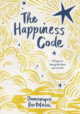 A boldogság kódja: 10 kulcs ahhoz, hogy a lehető legjobb legyél - The Happiness Code: 10 Keys to Being the Best You Can Be