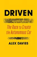 Driven - A verseny az autonóm autó megalkotásáért - Driven - The Race to Create the Autonomous Car