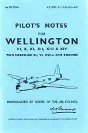 Pilótajegyzetek a Wellington III, X, XI, XII, XIII és XIV típusokhoz: Két Hercules XI, VI, XVI vagy XVII hajtóművel - Pilot's Notes for Wellington III, X, XI, XII, XIII & XIV: Two Hercules XI, VI, XVI or XVII Engines