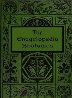 A bhutáni enciklopédia - The Encyclopedia Bhutanica