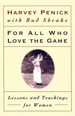 Mindenkinek, aki szereti a játékot: Tanulságok és tanítások nőknek - For All Who Love the Game: Lessons and Teachings for Women