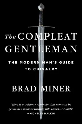 A tökéletes úriember: A modern ember útmutatója a lovagiassághoz - The Compleat Gentleman: The Modern Man's Guide to Chivalry