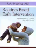 Rutinalapú korai beavatkozás: A kisgyermekek és családjaik támogatása - Routines-Based Early Intervention: Supporting Young Children and Their Families