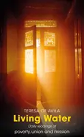 Živá voda - Denní čtení o chudobě, sjednocení a poslání - Living Water - Daily Readings of poverty, union and mission