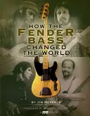 Hogyan változtatta meg a Fender basszusgitár a világot - How the Fender Bass Changed the World