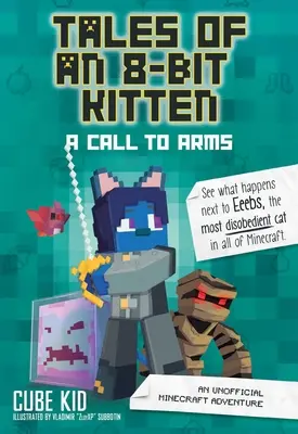 Egy 8-bites cica történetei: A Call to Arms, 2: An Unofficial Minecraft Adventure (Egy nem hivatalos Minecraft-kaland) - Tales of an 8-Bit Kitten: A Call to Arms, 2: An Unofficial Minecraft Adventure