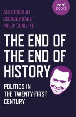 A történelem végének vége: Politika a huszonegyedik században - The End of the End of History: Politics in the Twenty-First Century