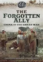 Elárult szövetséges: Kína a Nagy Háborúban - Betrayed Ally: China in the Great War