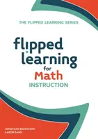 Flipped Learning a matematikaoktatásban - Flipped Learning for Math Instruction