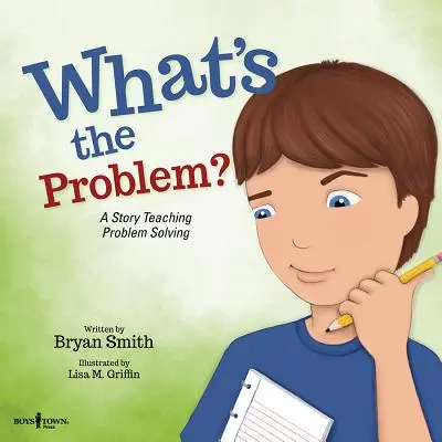 Mi a probléma? Egy történet a problémamegoldásról - What's the Problem?: A Story Teaching Problem Solving