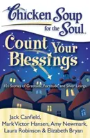 Csirkeleves a léleknek: Számold meg az áldásaidat: 101 történet a háláról, a bátorságról és az ezüstszínűségről - Chicken Soup for the Soul: Count Your Blessings: 101 Stories of Gratitude, Fortitude, and Silver Linings