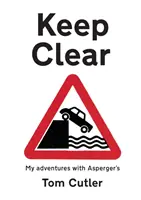 Tartsd tisztán - kalandjaim az Asperger-szindrómával - Keep Clear - my adventures with Asperger's