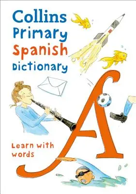 Collins Elsődleges spanyol szótár: Kezdjünk bele, 7-11 éveseknek - Collins Primary Spanish Dictionary: Get Started, for Ages 7-11