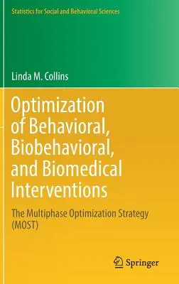 A viselkedési, biológiai-viselkedési és orvosbiológiai beavatkozások optimalizálása: A többfázisú optimalizálási stratégia (Most) - Optimization of Behavioral, Biobehavioral, and Biomedical Interventions: The Multiphase Optimization Strategy (Most)