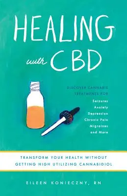 Gyógyítás a CBD-vel: Hogyan alakíthatja át a kannabidiol az egészségét a magas vérnyomás nélkül - Healing with CBD: How Cannabidiol Can Transform Your Health Without the High