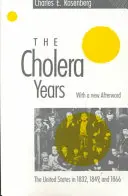 A kolera évei: Az Egyesült Államok 1832-ben, 1849-ben és 1866-ban - The Cholera Years: The United States in 1832, 1849, and 1866