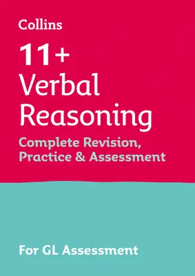 11+ Verbális érvelés Teljes körű javítás, gyakorlás és értékelés a GL-hez - A 2021-es Gl Assessment tesztekhez - 11+ Verbal Reasoning Complete Revision, Practice & Assessment for GL - For the 2021 Gl Assessment Tests