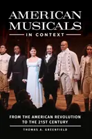 Amerikai musicalek kontextusban: Az amerikai forradalomtól a 21. századig - American Musicals in Context: From the American Revolution to the 21st Century