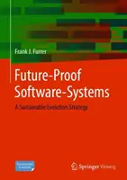 Jövőbiztos szoftverrendszerek: Fenntartható fejlődési stratégia - Future-Proof Software-Systems: A Sustainable Evolution Strategy