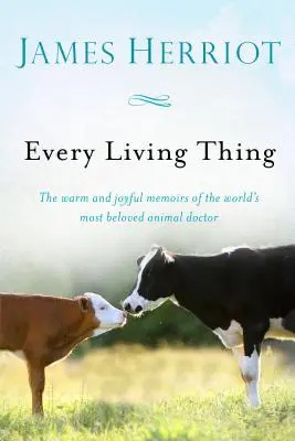 Minden élőlény: A világ legkedveltebb állatorvosának meleg és örömteli emlékiratai - Every Living Thing: The Warm and Joyful Memoirs of the World's Most Beloved Animal Doctor