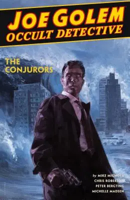 Joe Golem: Occult Detective Volume 4--The Conjurors (A varázslók) - Joe Golem: Occult Detective Volume 4--The Conjurors