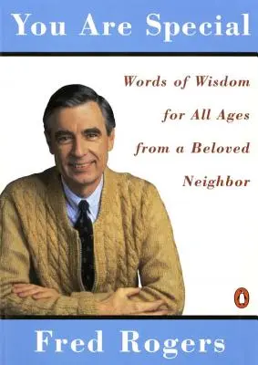 Különleges vagy: Szomszédi bölcsességek Mister Rogerstől - You Are Special: Neighborly Words of Wisdom from Mister Rogers