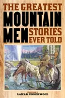 A valaha elmesélt legnagyobb hegyi emberek történetei - The Greatest Mountain Men Stories Ever Told