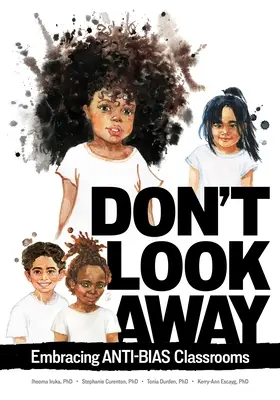 Ne nézz el! Az előítélet-ellenes osztálytermek felkarolása - Don't Look Away: Embracing Anti-Bias Classrooms