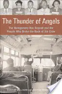 Az angyalok mennydörgése: A montgomery-i buszbojkott és az emberek, akik megtörik a Jim Crow hátát - The Thunder of Angels: The Montgomery Bus Boycott and the People Who Broke the Back of Jim Crow