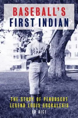 A baseball első indiánja: A Penobscot legenda Louis Sockalexis története - Baseball's First Indian: The Story of Penobscot Legend Louis Sockalexis