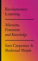 Forradalmi tanulás: Marxizmus, feminizmus és tudás - Revolutionary Learning: Marxism, Feminism and Knowledge