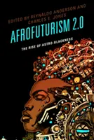 Afrofuturizmus 2.0: Az asztrofeketeség felemelkedése - Afrofuturism 2.0: The Rise of Astro-Blackness