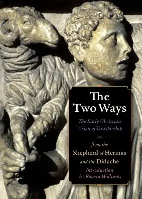 A két út: A tanítványság ókeresztény látásmódja a Didache és Hermász pásztora alapján - The Two Ways: The Early Christian Vision of Discipleship from the Didache and the Shepherd of Hermas