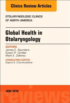 Global Health in Otolaryngology, an Issue of Otolaryngologic Clinics of North America, 51. szám - Global Health in Otolaryngology, an Issue of Otolaryngologic Clinics of North America, 51