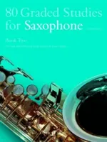 80 Fokozatos tanulmányok szaxofonra, második könyv: (alt/tenor) - 80 Graded Studies for Saxophone, Book Two: (Alto/Tenor)