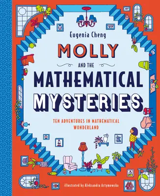 Molly és a matematikai rejtélyek: Tíz interaktív kaland a matematikai csodaországban - Molly and the Mathematical Mysteries: Ten Interactive Adventures in Mathematical Wonderland