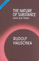 Az anyag természete: Szellem és anyag - The Nature of Substance: Spirit and Matter