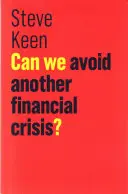 Elkerülhetünk egy újabb pénzügyi válságot? - Can We Avoid Another Financial Crisis?