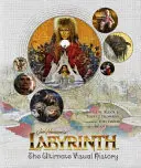 Labirintus: A végső vizuális történelem - Labyrinth: The Ultimate Visual History