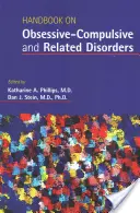 Kézikönyv a kényszerbetegségekről és a hozzájuk kapcsolódó rendellenességekről - Handbook on Obsessive-Compulsive and Related Disorders