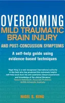 Az enyhe traumás agysérülés és az agyrázkódás utáni tünetek leküzdése - Overcoming Mild Traumatic Brain Injury and Post-Concussion Symptoms