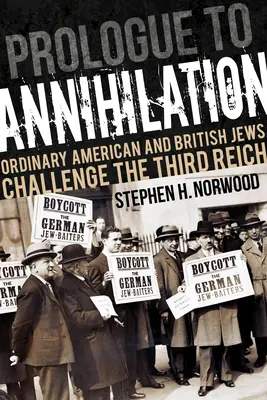 Prológus a megsemmisítéshez: Egyszerű amerikai és brit zsidók kihívása a Harmadik Birodalom ellen - Prologue to Annihilation: Ordinary American and British Jews Challenge the Third Reich