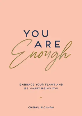 Elég vagy: Fogadd el a hibáidat és légy boldog önmagadként - You Are Enough: Embrace Your Flaws and Be Happy Being You