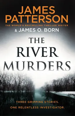 River Murders - Három lebilincselő történet. Egy könyörtelen nyomozó - River Murders - Three gripping stories. One relentless investigator