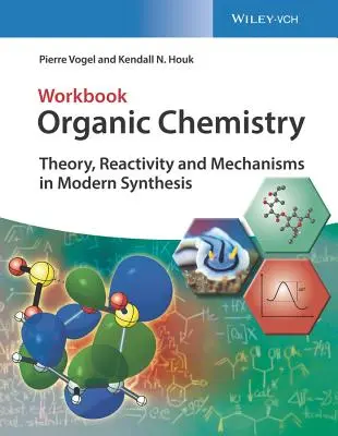 Szerves kémia munkafüzet: Elmélet, reakcióképesség és mechanizmusok a modern szintézisekben - Organic Chemistry Workbook: Theory, Reactivity and Mechanisms in Modern Synthesis