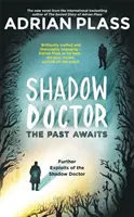 Árnyékdoktor: A múlt vár (Árnydoktor sorozat) - Az Árnydoktor további kalandjai - Shadow Doctor: The Past Awaits (Shadow Doctor Series) - Further Exploits of the Shadow Doctor