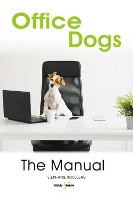 Irodai kutyák: A kézikönyv - Office Dogs: The Manual