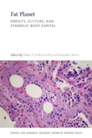 Fat Planet: Elhízás, kultúra és a szimbolikus testtőke - Fat Planet: Obesity, Culture, and Symbolic Body Capital